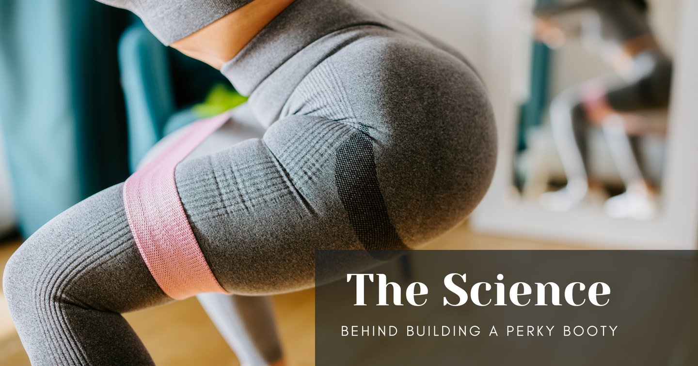 Science Behind Building A Perky Booty